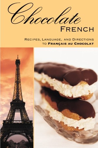 Buy Chocolate FRENCH: Recipes, Language, and Directions to Francais au Chocolat