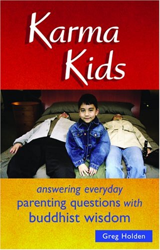 City Travel Guides Discounted  Books : Karma Kids: Answering Everyday Parenting Questions with Buddhist Wisdom