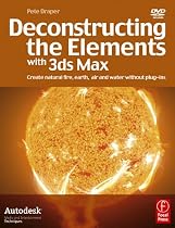 Deconstructing the Elements with 3ds Max: Create natural fire, earth, air and water without plug-ins
