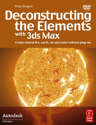 Deconstructing the Elements with 3ds Max: Create natural fire, earth, air and water without plug-ins