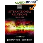 Click here to buy International Relations since 1945: A Global History by  John W. Young and John Kent.