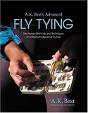 A.K. Bests Advanced Fly Tying: The Proven Methods and Techniques of a Master Professional Fly Tyer