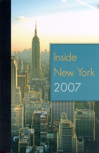 Inside New York 2007 Edition: The Ultimate Guidebook (Inside New York)