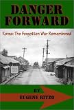 Danger Forward: Korea, The Forgotten War Remembered