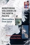 Monitoring Volcanoes in the North Pacific: Observations from Space (Springer Praxis Books / Geophysical Sciences)
