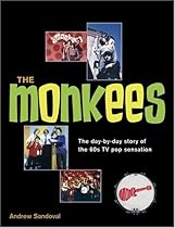 The Monkees: The Day-By-Day Story of the 60s TV Pop Sensation The Monkees: The Day-By-Day Story of the 60s TV Pop Sensation