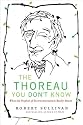 The Thoreau You Don't Know: What the Prophet of Environmentalism Really Meant