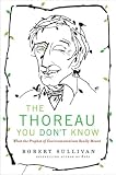 The Thoreau You Don't Know: What the Prophet of Environmentalism Really Meant