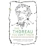 The Thoreau You Don't Know: What the Prophet of Environmentalism Really Meant