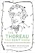 The Thoreau You Don't Know: What the Prophet of Environmentalism Really Meant