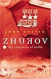 ZHUKOV The Conqueror of Berlin