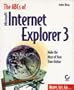 The ABCs of Microsoft Internet Explorer 3 (Ready, Set, Go...)