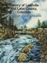 History of Leadville and Lake County, Colorado: From Mountain Solitude to Metropolis