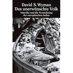 Das unerw�nschte Volk: Amerika und die Vernichtung der europ�ischen Juden