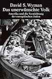 Das unerw�nschte Volk: Amerika und die Vernichtung der europ�ischen Juden