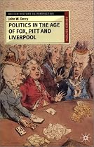 Politics in the Age of Fox, Pitt and Liverpool (British History in Perspective)