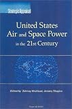 Strategic Appraisal: United States Air and Space Power in the 21st Century (Strategic Appraisal)