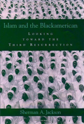 Islam and the Blackamerican: Looking Toward the Third Resurrection