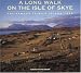 A Long Walk on the Isle of Skye: The Famous 75-mile Island Trek
