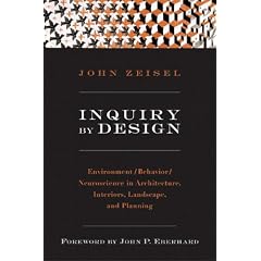 Inquiry by Design: Environment/Behavior/ Neuroscience in Architecture, Interiors, Landscape and Planning