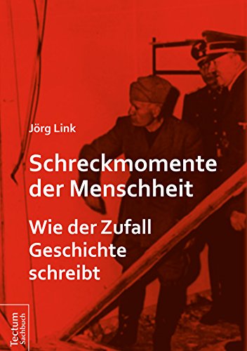 Schreckmomente der Menschheit: Wie der Zufall Geschichte schreibt (German Edition)