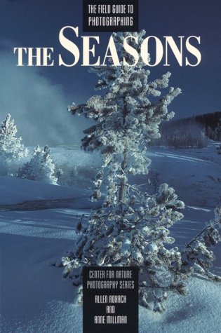Field Guide to Photographing the Seasons (Center for Nature Photography Series)