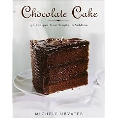 Chocolate Cake: From the Simple to the Sublime