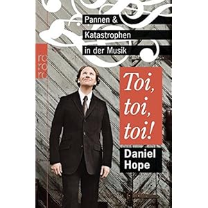 Toi, toi, toi!: Pannen und Katastrophen in der Musik