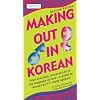 Making out in Korean (Making Out (Tuttle))