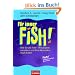 F�r immer FISH!(TM): Wie Sie die Fish!(TM)-Philosophie verankern und Ihre Motivation frisch halten