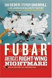 F.U.B.A.R.: America`s Right-Wing Nightmare