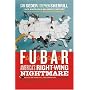 F.U.B.A.R.: America's Right-Wing Nightmare