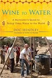 Wine to Water: A Bartender's Quest to Bring Clean Water to the World