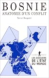 Bosnie, anatomie d un conflit