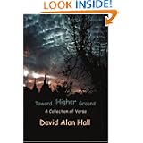 Toward Higher Ground: A Collection Of Verse by David Alan Hall