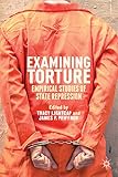 Examining torture : empirical studies of state repression