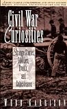 Civil War Curiosities: Strange Stories, Oddities, Events, and
Coincidences