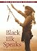 Black Elk Speaks: Being the Life Story of a Holy Man of the Oglala Sioux, The Premier Edition
