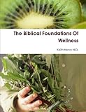 The Biblical Foundations Of Wellness