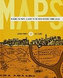 Reading the maps : a guide to the Irish historic towns atlas