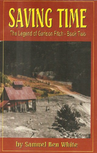 Saving Time - The Legend of Garison Fitch - Book 2