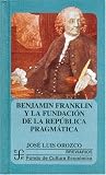Benjamin Franklin y la fundación de la república pragmática (Breviarios) (Spanish Edition)