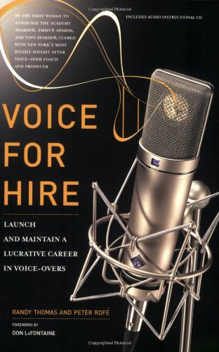 Voice for Hire: Launch and Maintain a Lucrative Career in Voice-Overs