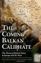 The Coming Balkan Caliphate: The Threat of Radical Islam to Europe and the West (Praeger Security International)