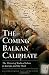 The Coming Balkan Caliphate: The Threat of Radical Islam to Europe and the West (Praeger Security International)