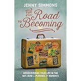 the road to becoming rediscovering your life in the not how i planned it moments