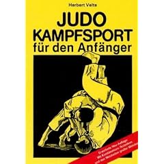 Judo-Kampfsport f�r den Anf�nger: Eine ausf�hrliche Einf�hrung und Grundschule in die japanische Kunst des 'sanften Weges' Judo, mit den ersten 24 Grundw�rfen und den ersten 9 Bodentechniken