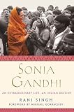 Sonia Gandhi: An Extraordinary Life, An Indian Destiny