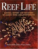 Reef Life: Natural History and Behaviors of Marine Fishes and Invertebrates