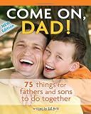 Come on, Dad!: 75 Things for Fathers and Sons to Do Together
